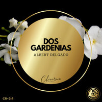 Dos Gardenias - Albert Delgado