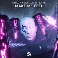 Make Me Feel - Smack & Lovespeake
