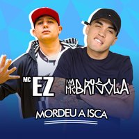 Mordeu a Isca - MC EZ & Mc Brisola & Mc EZ feat. Mc Brisola
