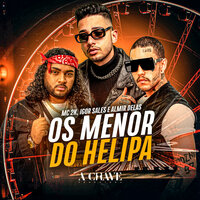 Os Menor do Helipa - MC 2K & IGOR SALES & Almir Delas