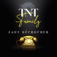 Faut décrocher - TNT Family