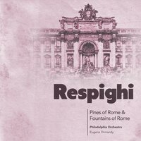 Fountains of Rome: III. The Trevi Fountain at Noon - Philadelphia Orchestra & Отторино Респиги