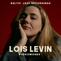 Pheromones - Lois Levin & Baltic Jazz Recordings & Searchlight