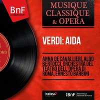 Aida, Act I: Su! Del Nilo al sacro lido - Orchestra Del Teatro Dell'Opera Di Roma & Aldo Bertocci & Ernesto Barbini & Anna De Cavallieri & Ira Malaniuk & Coro Del Teatro Dell'Opera Di Roma & Джузеппе Верди