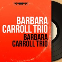 From This Moment On - Barbara Carroll Trio