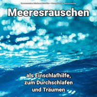 Meeresrauschen zum Schlafen - Meeresrauschen & Naturgeräusche & Meeresrauschen Aufnahmen kristallklar