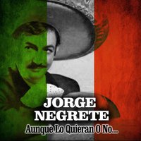 Quiubo, Quiubo Cuando - Jorge Negrete