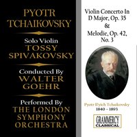 Peter Tchaikovsky: Souvenir d'un lieu cher, Op. 42: III. Melodie In E Flat Major - London Symphony Orchestra & Walter Goehr & Tossy Spivakovsky & The London Symphony Orchestra, Walter Goehr, Tossy Spivakovsky & Пётр Ильич Чайковский