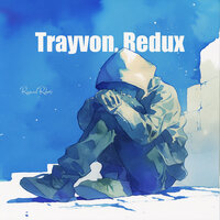 Trayvon, Redux - Raymond Roberts