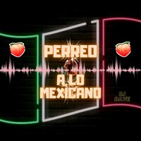 PERREO A LO MEXICANO - DJ Dave