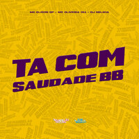 Ta Com Saudade Bb - MC Elison SP & Mc Oliveira 011 & DJ Relikia