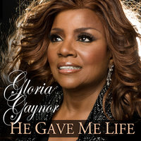 He Gave Me Life - Gloria Gaynor