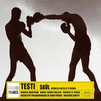 Saül, Act II, Scene V: "C'est ainsi que j'aime à vous voir, Jonathan" (Saül, Jonathan, David) - Orchestre Philharmonique de Radio France & Vincent Le Texier & Massimo Zanetti & Daniel Galvez-Vallejo & Fabrice Mantegna & Vincent Le Texier, Daniel Galvez-Vallejo, Fabrice Mantegna, Orchestre Philharmonique de Radio France, Massimo Zanetti