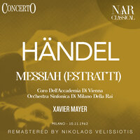 Messiah, HWV 56, IGH 265: II. Recitativo. Vernehmt, ich künd ein Geheimnis an - Orchestra Sinfonica di Milano della Rai & Xavier Mayer & Solisti Dell'Accademia Di Vienna & Coro Dell'Accademia Di Vienna & Георг Фридрих Гендель