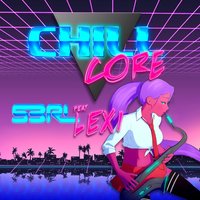 Chillcore - S3RL & Lexi