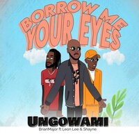 Borrow Me Your Eyes(Ungowami) - BrianMajor & Leon Lee & Shayne
