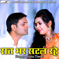 Raat Bhar Satal Rahe - Sonu Tiwari