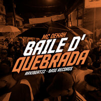 Baile D'Quebrada - Mc Dekah & ravibeatzz