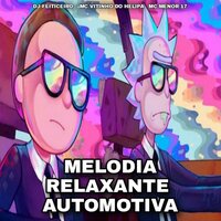 Melodia Relaxante Automotiva - MC Menor 17 & Mc Vitinho do Helipa & DJ FEITICEIRO MESTRE DAS MAGIAS