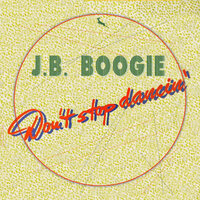 Don't Stop Dancin' - J.B. Boogie