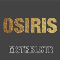 OSIRIS - MSTRBLSTR