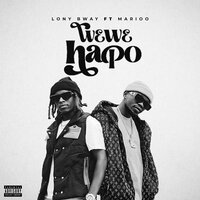 Wewe Hapo - Lony Bway & Marioo