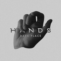Dark Place - Hands