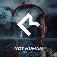 Not Human - Abstraal & Ten Systems