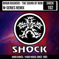 The Sound of Now - Brain Bashers & M-Series
