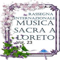 Messa Beata Vergine Maria "Agnus Dei" - Colin Mawby & Cori riuniti della Rassegna Lauretana & Gianvito Tannoia