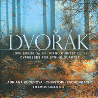 Cypresses, B.11: No. 6, Ja vim, ze v slake nadeji - Thymos Quartet & Adriana Kucerova & Christoph Eschenbach & Антонин Дворжак