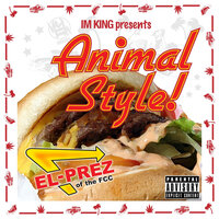 Animal Style - El Prez