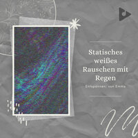 Weißes Rauschen für fokussierte Köpfe - Entspannen: von Emma & Weißer Lärm Babyschlaf
