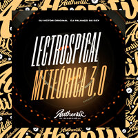 Lectrospical Meteórica 3.0 - DJ VICTOR ORIGINAL & DJ PALHAÇO DA DZ7