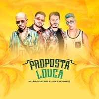 Proposta Louca - Max e Luan & MC Rahell & MC JIVAS