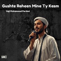 Gushte Raheen Mina Ty Kasm - Haji Muhammad Pardesi