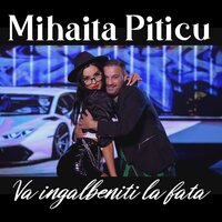 Va ingalbeniti la fata - Mihaita Piticu