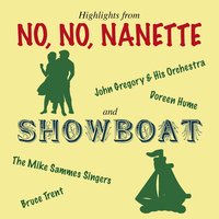 Tea for Two / No, No, Nanette (Reprise) [From "No, No, Nanette"] - John Gregory & His Orchestra & The Mike Sammes Singers & Bruce Trent & Doreen Hume