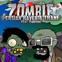 Zombie - Persian Raver & TRANE & Farisha & Persian Raver, Trane & Gordon & Hill