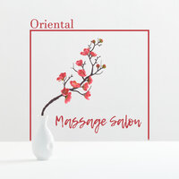 Essential Oil Massage - Oriental Music Zone & Nature Sounds Relaxation: Music for Sleep, Meditation, Massage Therapy, Spa