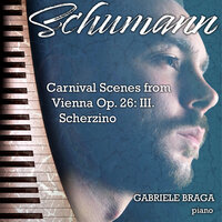 Carnival Scenes from Vienna, Op. 26: III. Scherzino - Gabriele Braga & Роберт Шуман