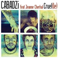 Cruel(le) - Cabadzi & Jeanne Cherhal