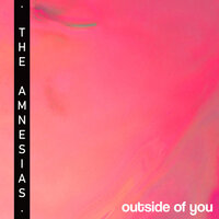 Outside of You - The Amnesias
