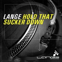 Hold That Sucker Down - Lange