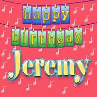 Happy Birthday Jeremy (Personalized) - Ingrid DuMosch