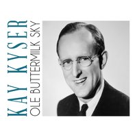 Ole Buttermilk Sky - Kay Kyser