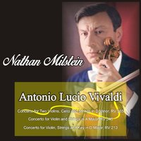 Concerto for Violin and Strings in A Major, RV 340: I. Allegro - Nathan Milstein & Антонио Вивальди
