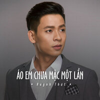 Áo Em Chưa Mặc Một Lần - Huỳnh Thật