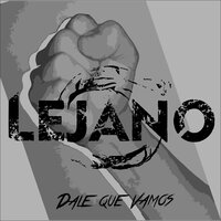 Dale Que Vamos - Lejano