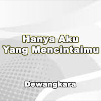 Hanya Aku Yang Mencintaimu - Dewangkara & Indri Ananda